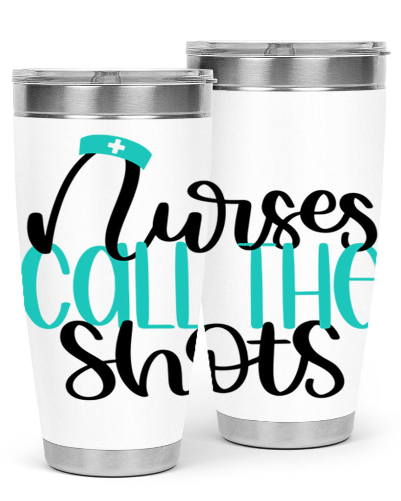 Nurses Call The Shots Style Style 89#- nurse- tumbler