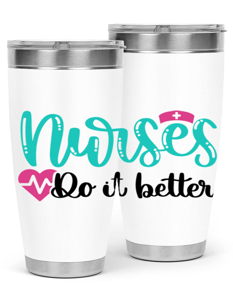 Nurses Do It Better Style Style 85#- nurse- tumbler