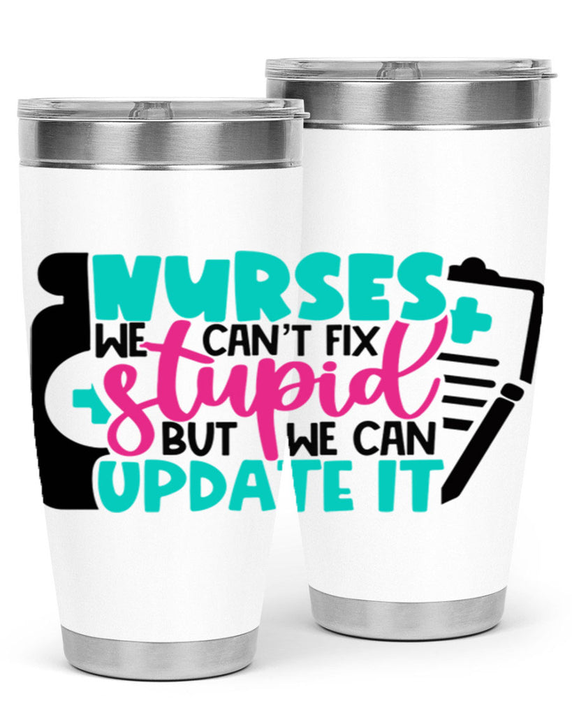 Nurses We Cant Fix Stupid But We Can Update It Style Style 74#- nurse- tumbler