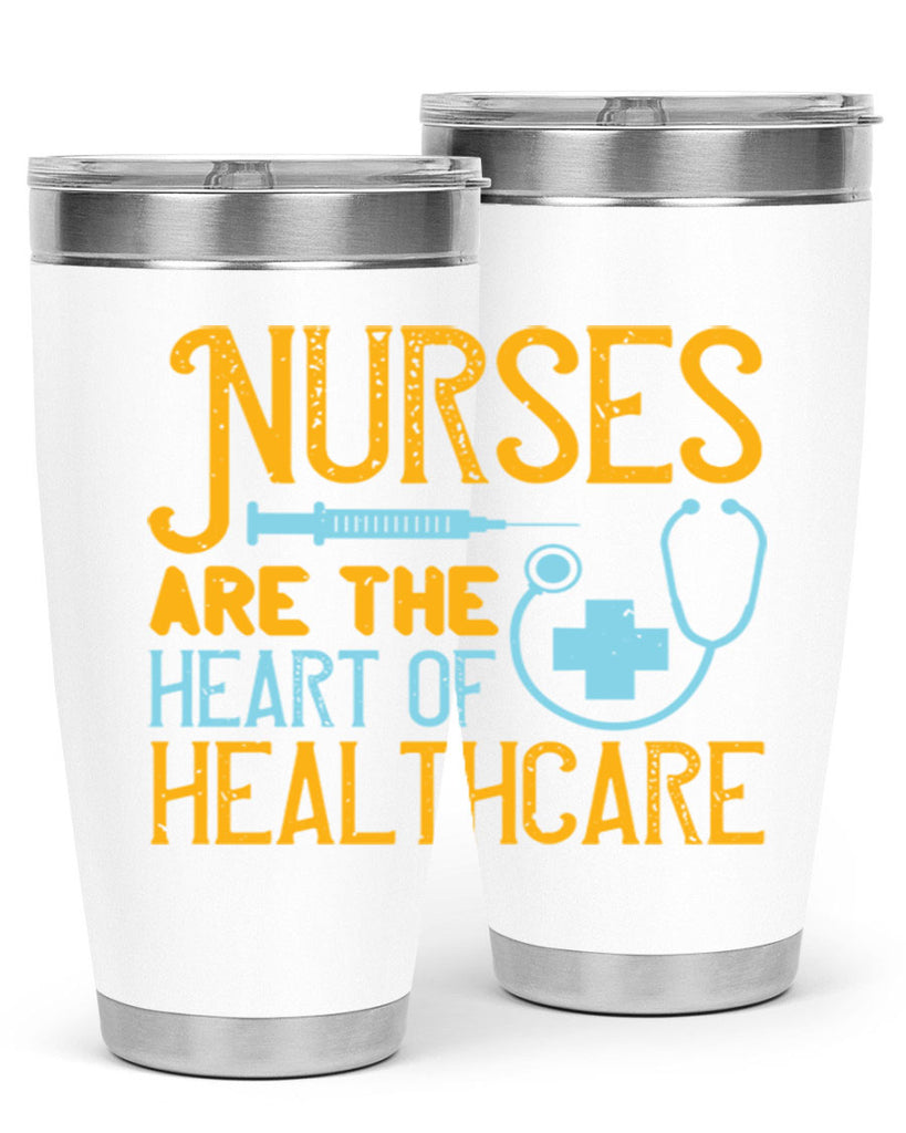 Nurses are the heart of healthcare Style 317#- nurse- tumbler