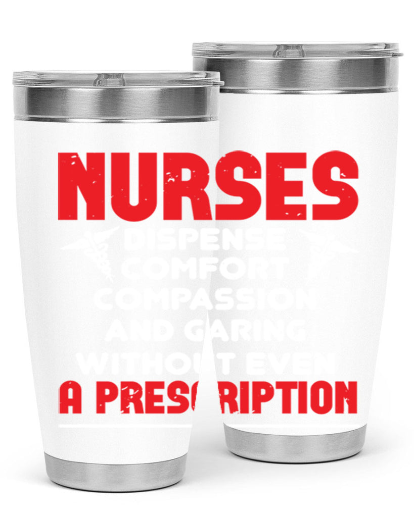 Nurses dispense comfort compassion and garing without even a prescription Style 271#- nurse- tumbler