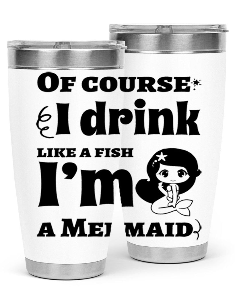 Of course I drink like 525#- mermaid- Tumbler