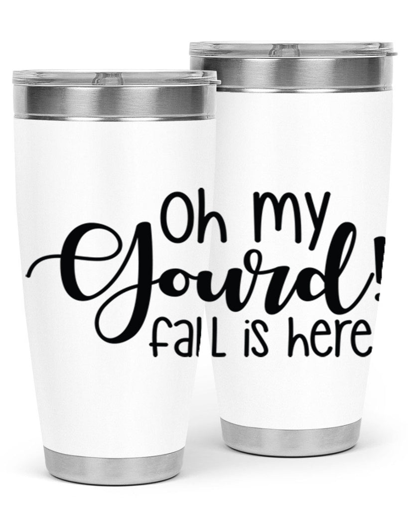 Oh My Gourd Fall Is Here 455#- fall- Tumbler