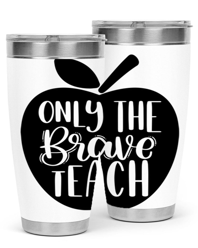 Only The Brave Teach Style 60#- teacher- tumbler