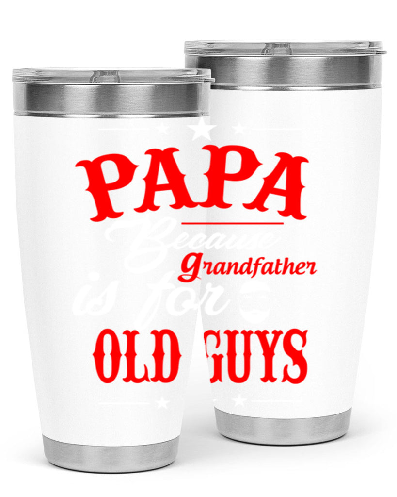 PAPA Because 118#- grandpa - papa- Tumbler