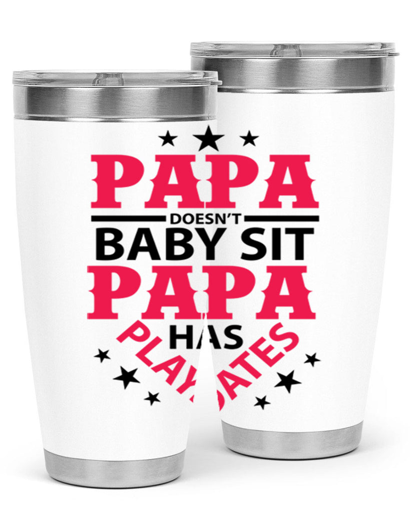 Papa Doesnt baby sit papa 117#- grandpa - papa- Tumbler