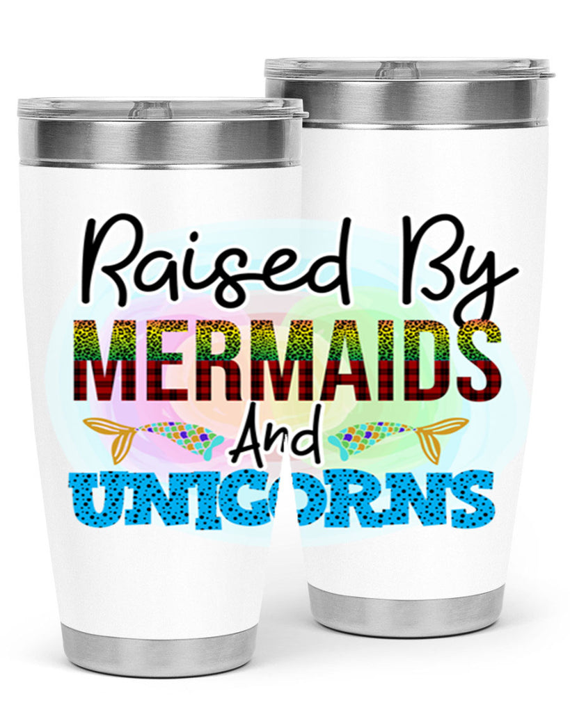 Raised By Mermaids And Unicorns 548#- mermaid- Tumbler