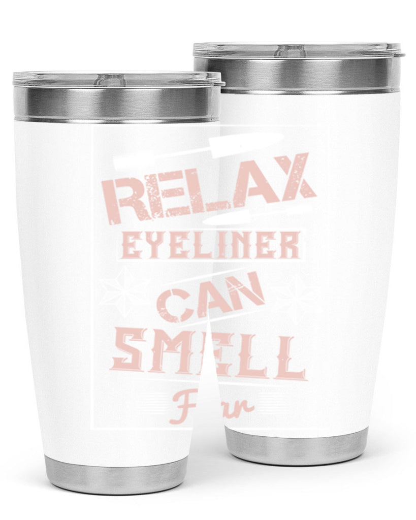 Relax – eyeliner can smell fear Style 187#- make up- Tumbler