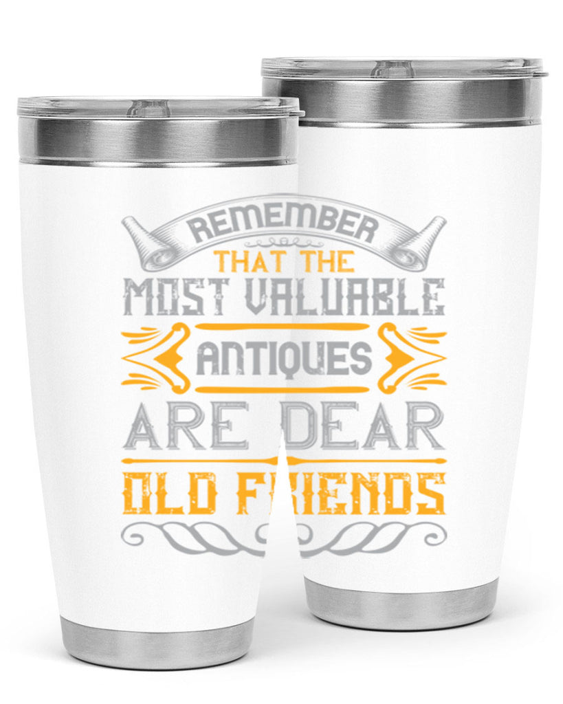 Remember that the most valuable antiques are dear old friends Style 59#- Best Friend- Tumbler