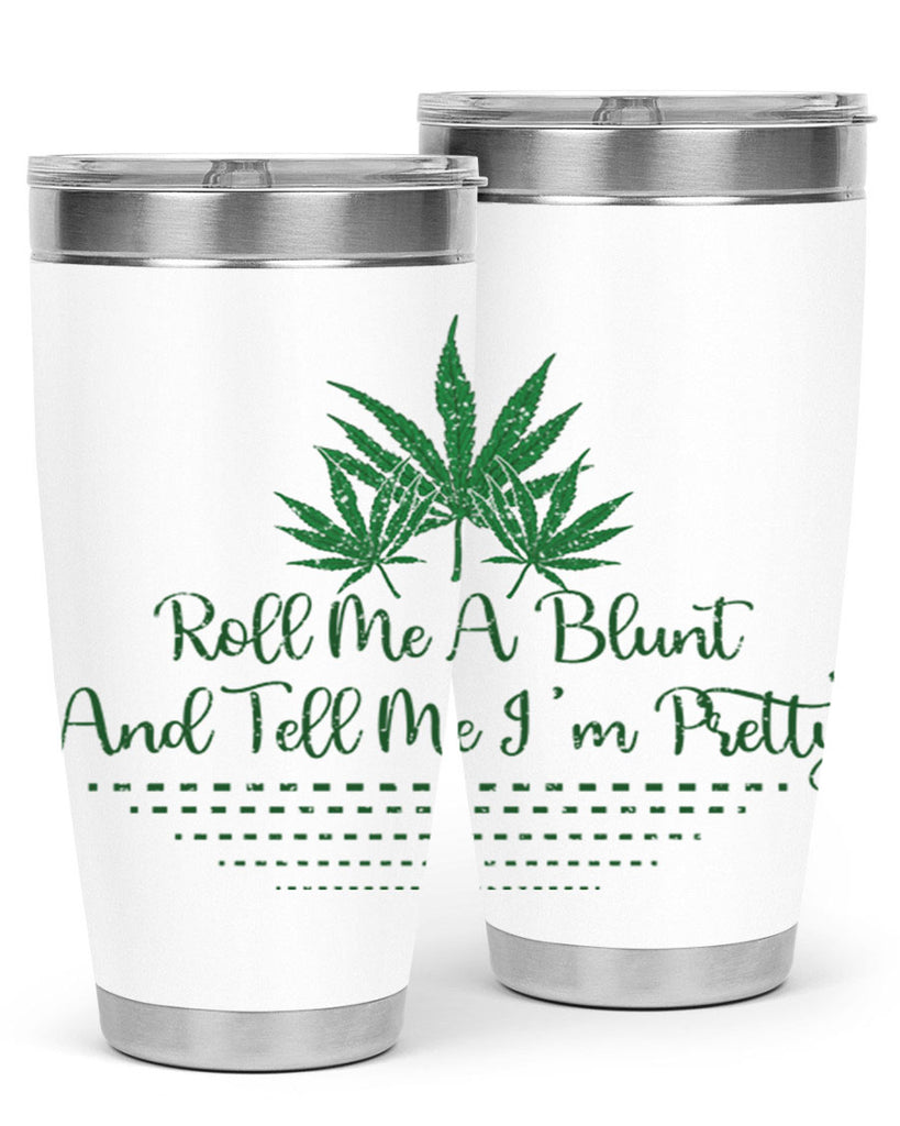 Roll Me A Blunt And Tell Me Im Pretty Sublimation 227#- marijuana- Tumbler