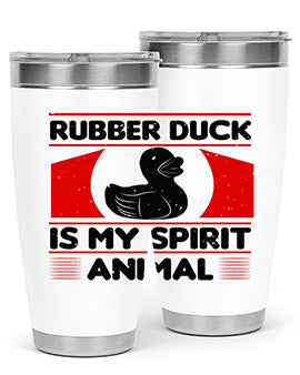 Rubber duck is my spirit animal Style 19#- duck- Tumbler