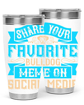 Share your favorite bulldog meme on social media Style 26#- dog- Tumbler