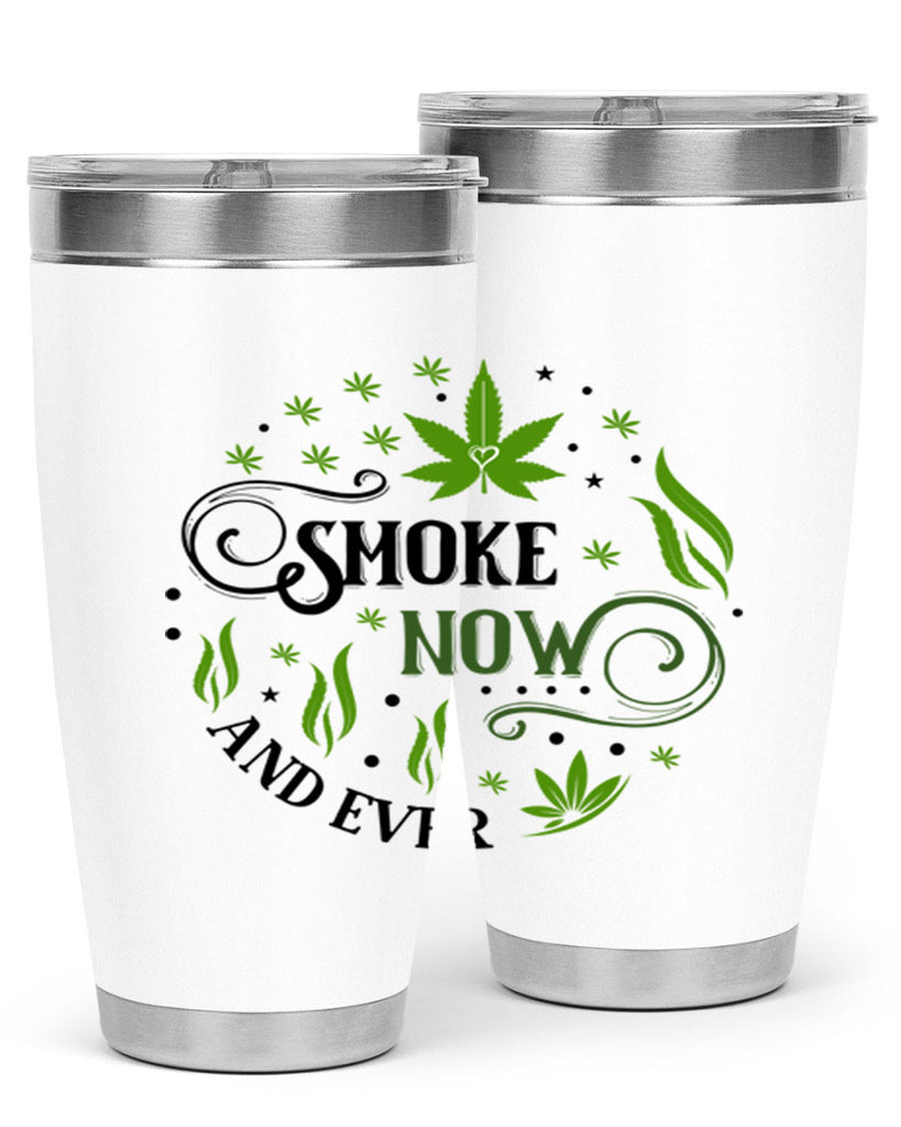 Smoke Now And Ever 231#- marijuana- Tumbler