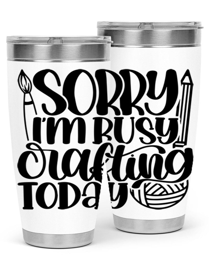 Sorry Im Busy Crafting Today 8#- crafting- Tumbler