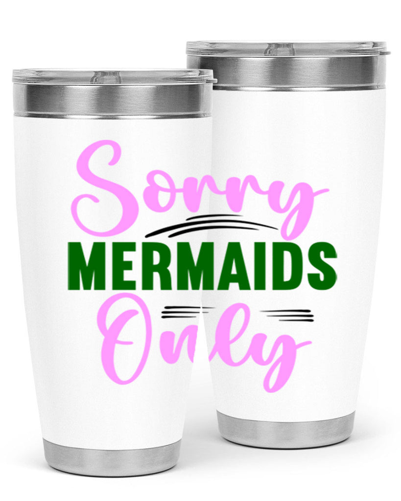 Sorry Mermaids Only 605#- mermaid- Tumbler