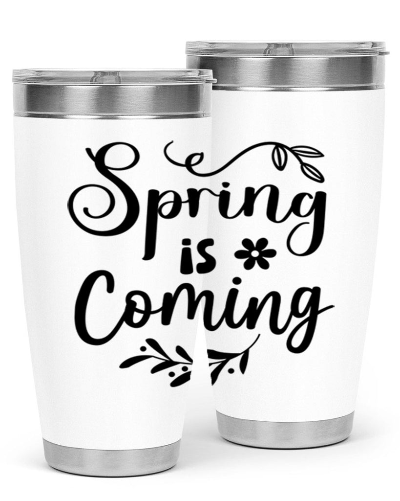 Spring Is Coming 437#- spring- Tumbler