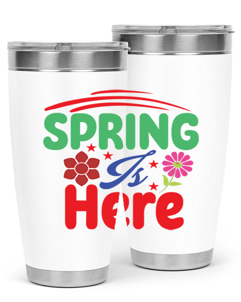 Spring Is Here 448#- spring- Tumbler