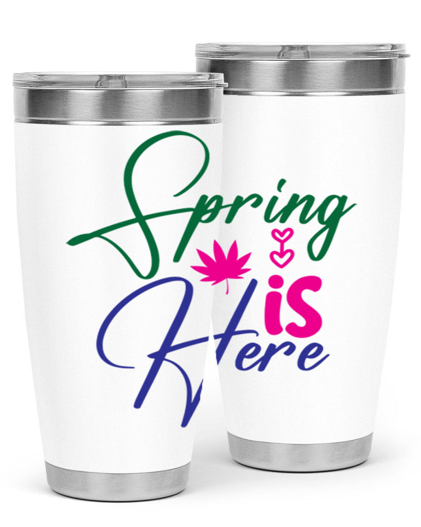 Spring Is Here 449#- spring- Tumbler