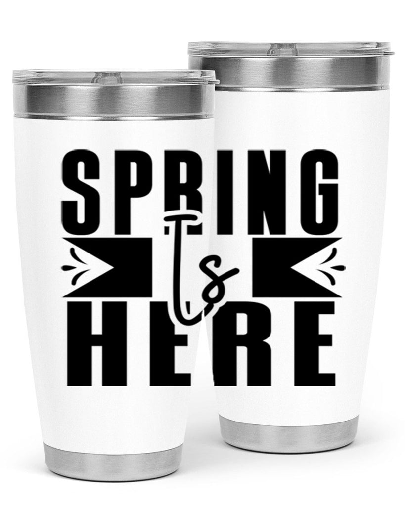 Spring Is Here 452#- spring- Tumbler
