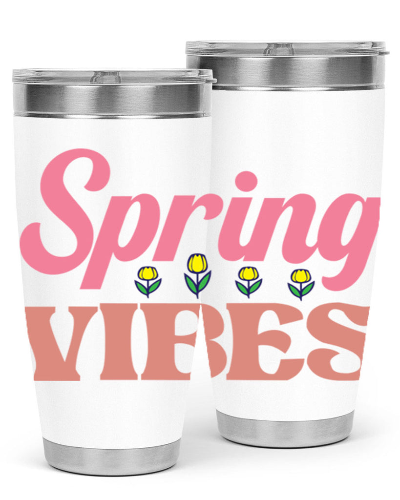 Spring Vibes  520#- spring- Tumbler