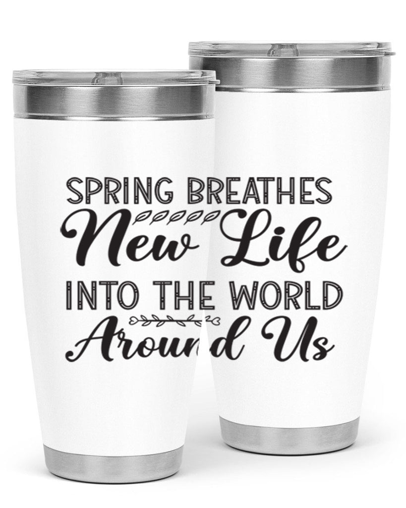 Spring breathes new life into the world around us422#- spring- Tumbler