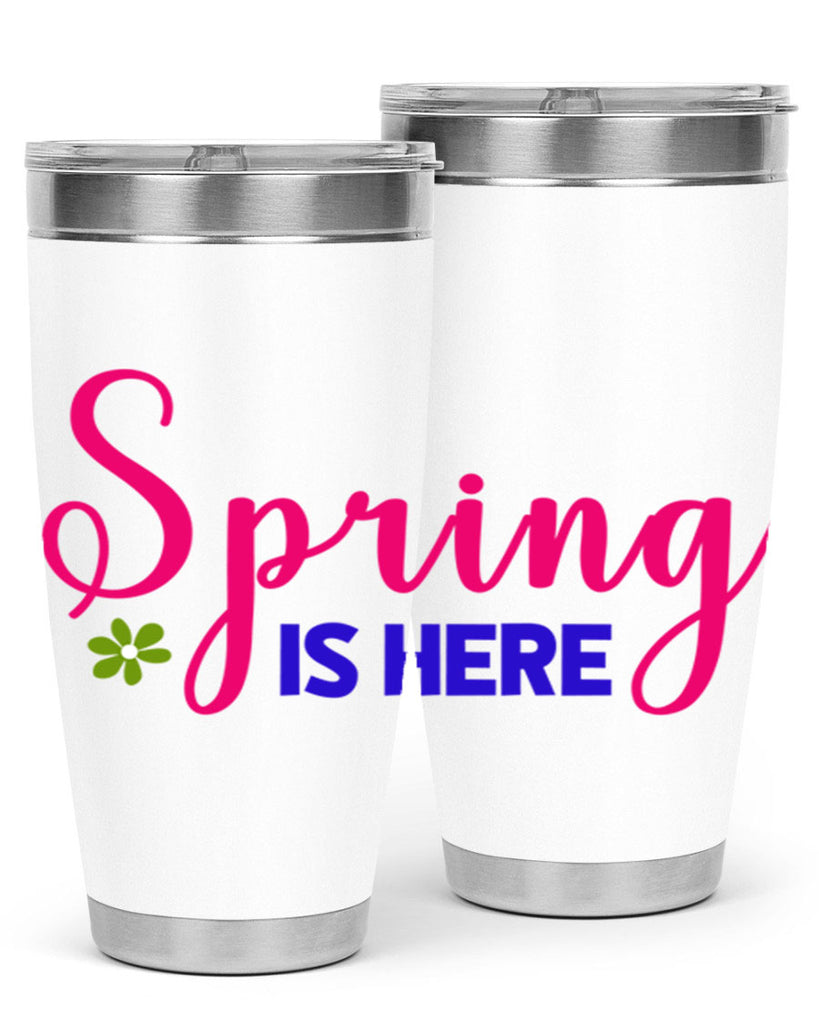 Spring is Here 455#- spring- Tumbler