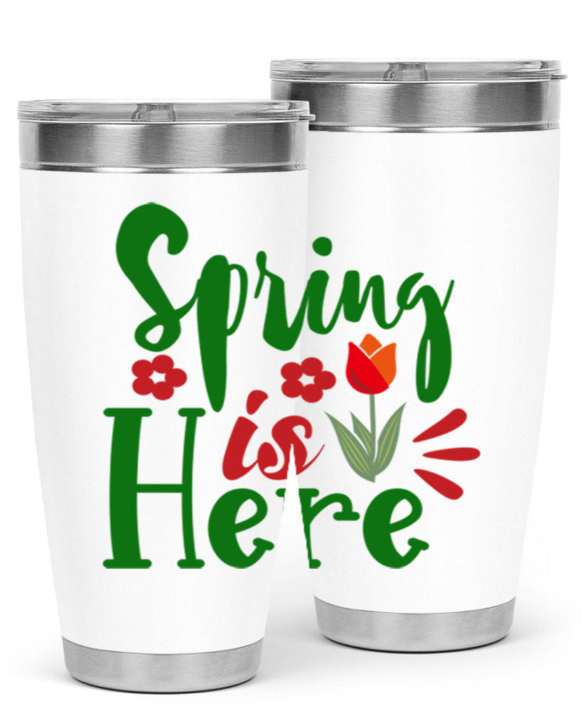 Spring is Here 497#- spring- Tumbler