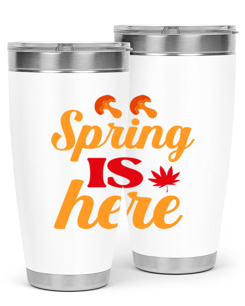 Spring is here 453#- spring- Tumbler
