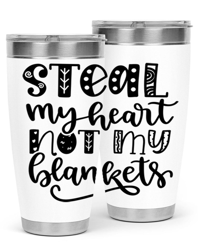 Steal My Heart Not My Blankets 577#- fall- Tumbler