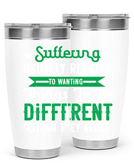 Suffering usually relates to wanting things to be different than they are Style 29#- self awareness- Tumbler