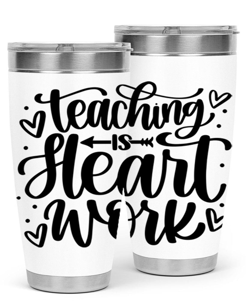 Teaching Is Heart Work Style 41#- teacher- tumbler