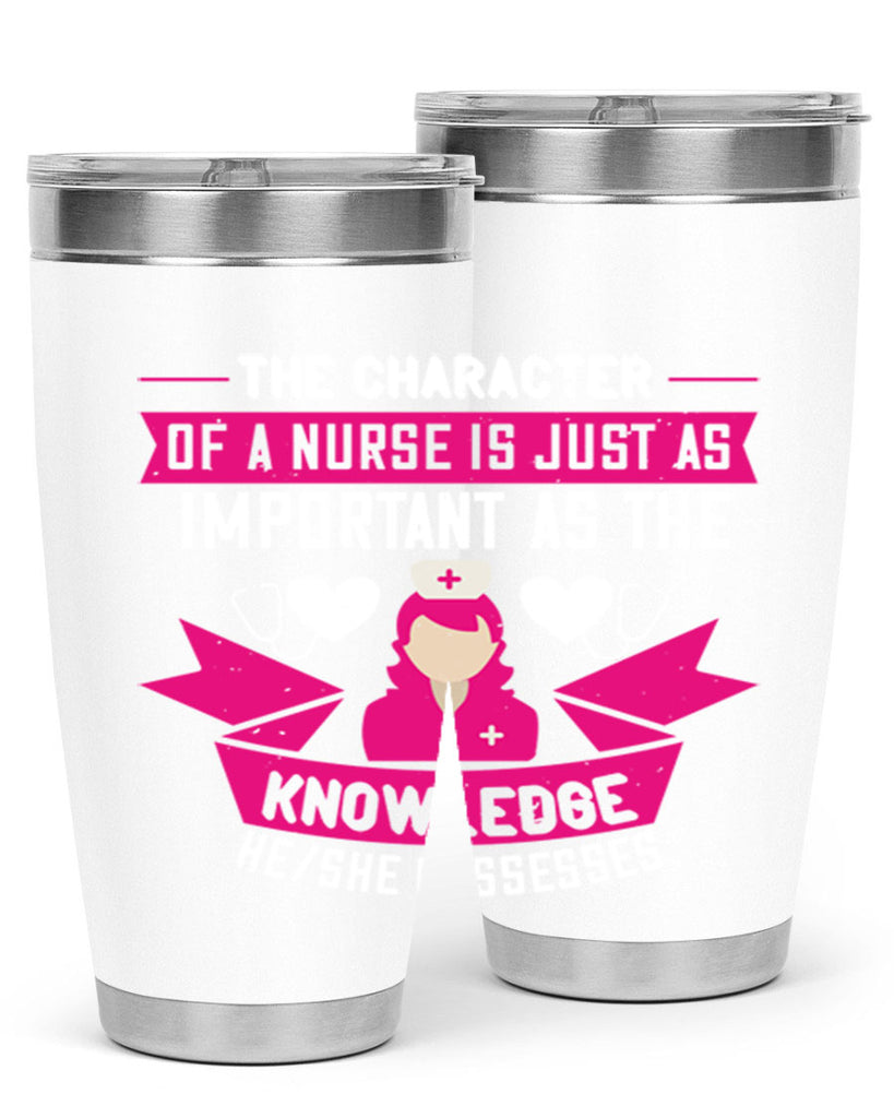 The character of a nurse is just as important as the knowledge heshe possesses Style 264#- nurse- tumbler