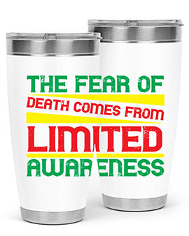 The fear of death comes from limited awareness Style 25#- self awareness- Tumbler