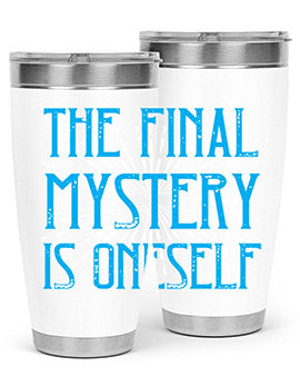 The final mystery is oneself Style 24#- self awareness- Tumbler