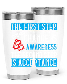 The first step toward change is awareness The second step is acceptance Style 23#- self awareness- Tumbler