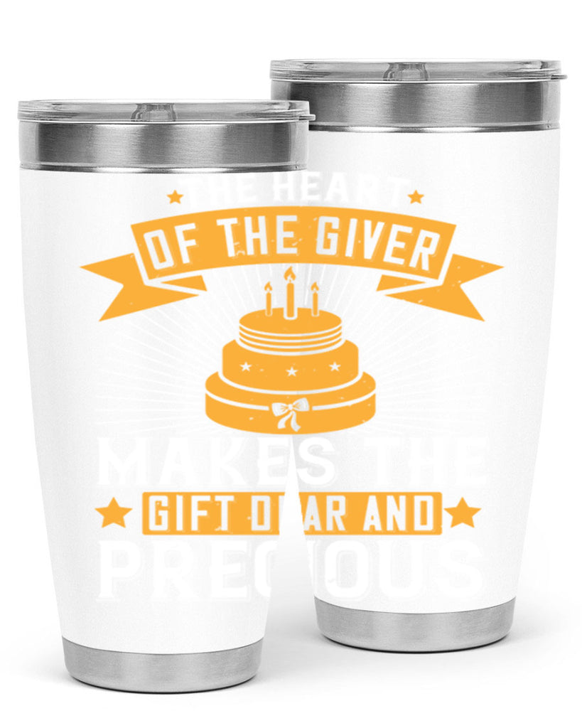 The heart of the giver makes the gift dear and precious Style 37#- birthday- tumbler