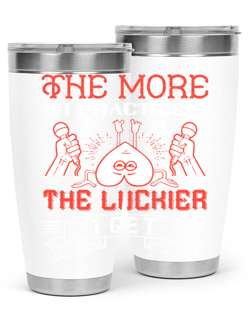 The more I practice the luckier I get Style 12#- coaching- tumbler