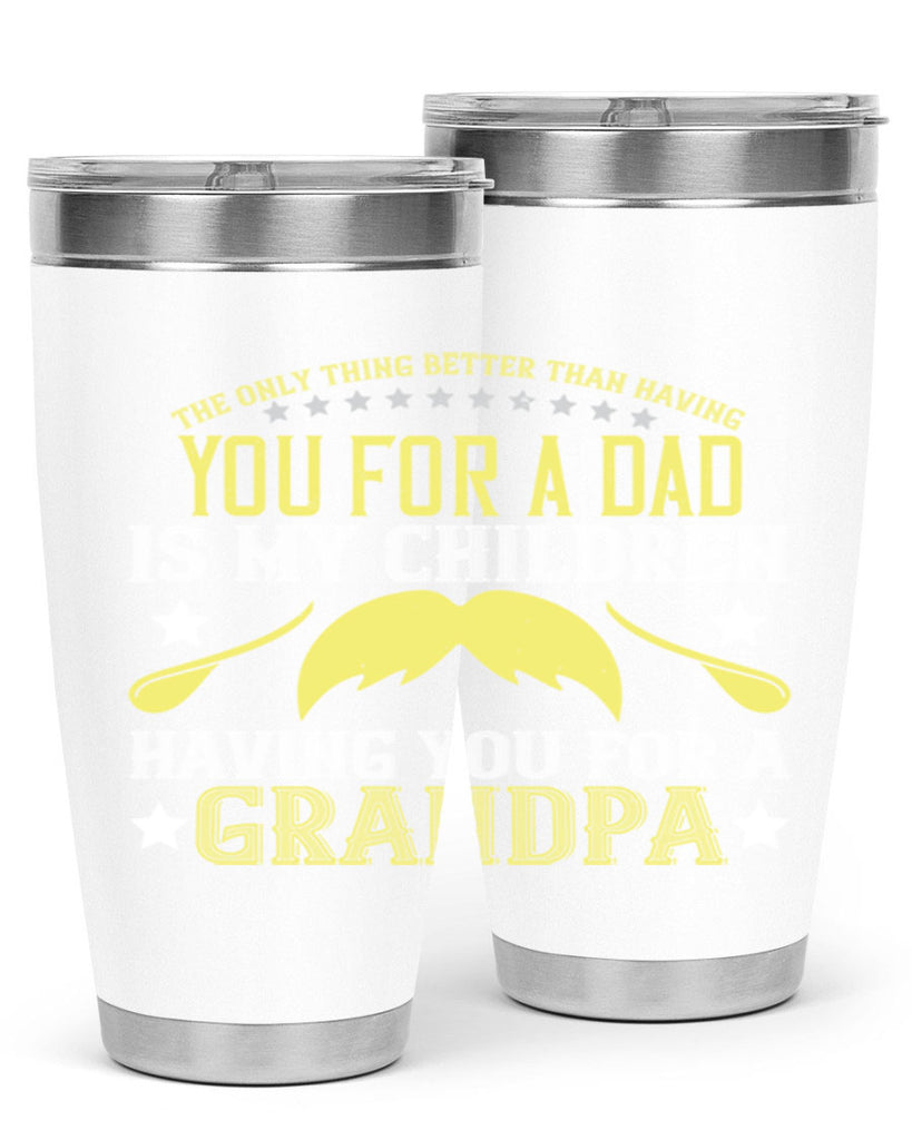 The only thing better 65#- grandpa - papa- Tumbler