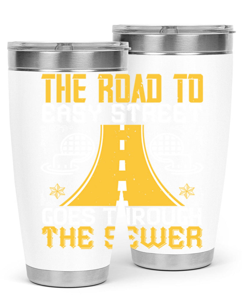 The road to Easy Street goes through the sewer Style 11#- coaching- tumbler