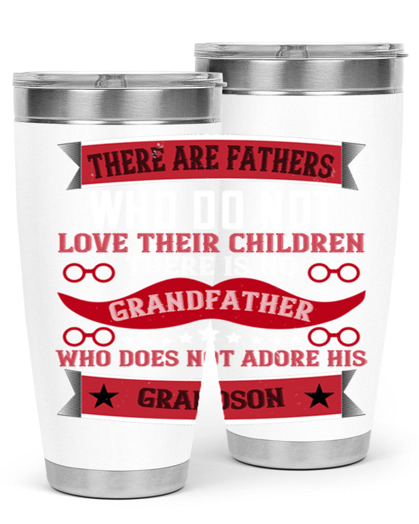 There are fathers who do not love their children 63#- grandpa - papa- Tumbler