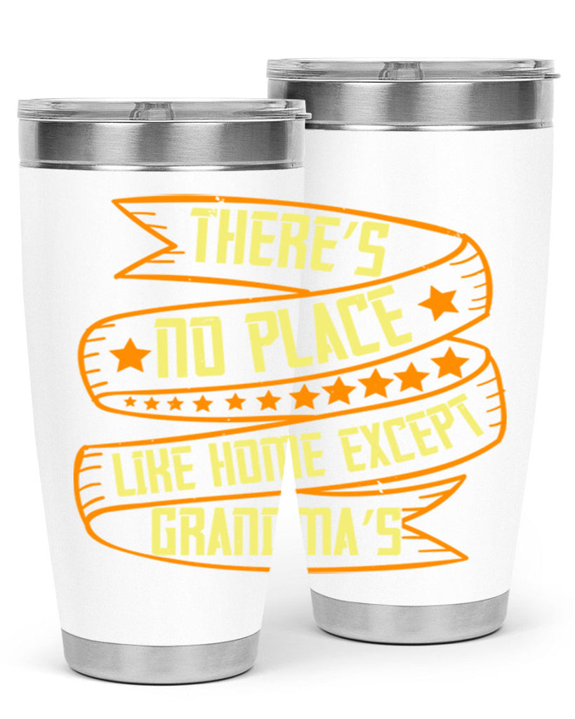 There’s no place like home except Grandma’s 49#- grandma - nana- Tumbler