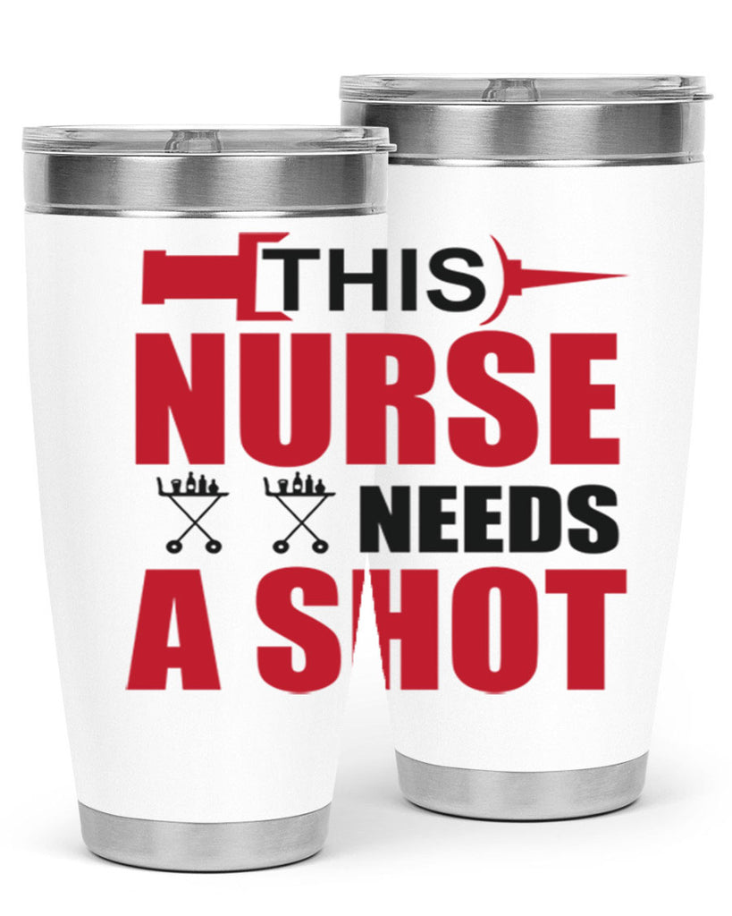 This nurse needs A shot Style 330#- nurse- tumbler