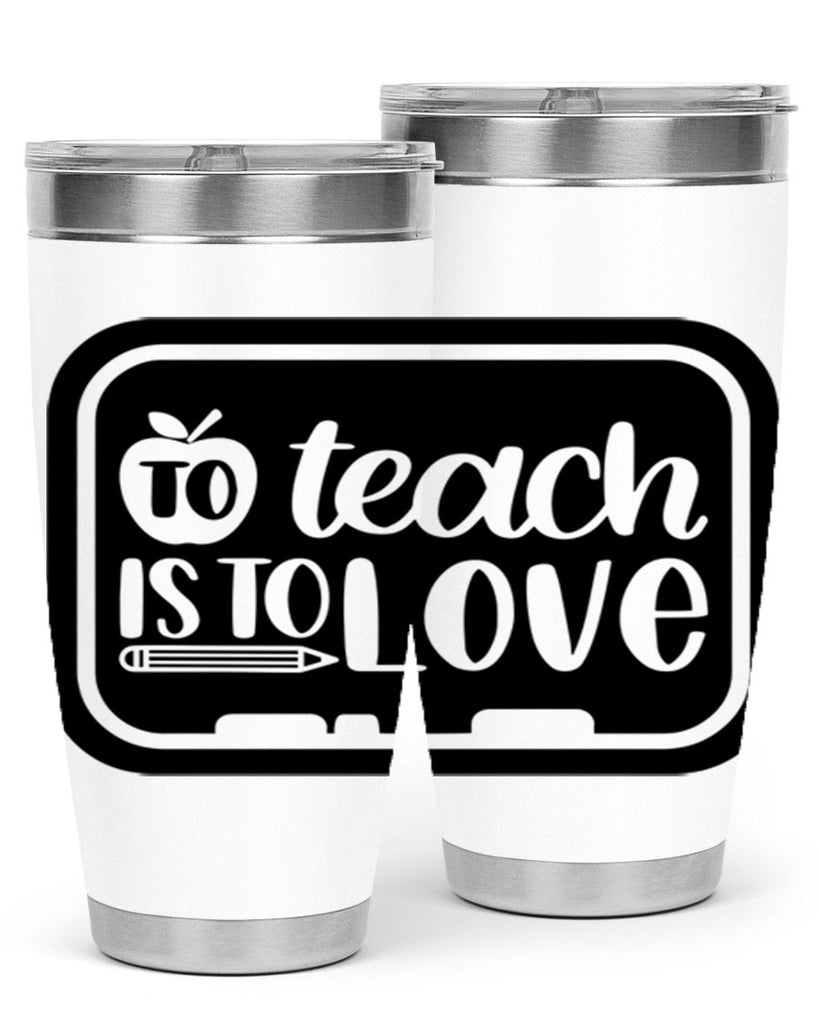 To Teach Is To Love Style 30#- teacher- tumbler