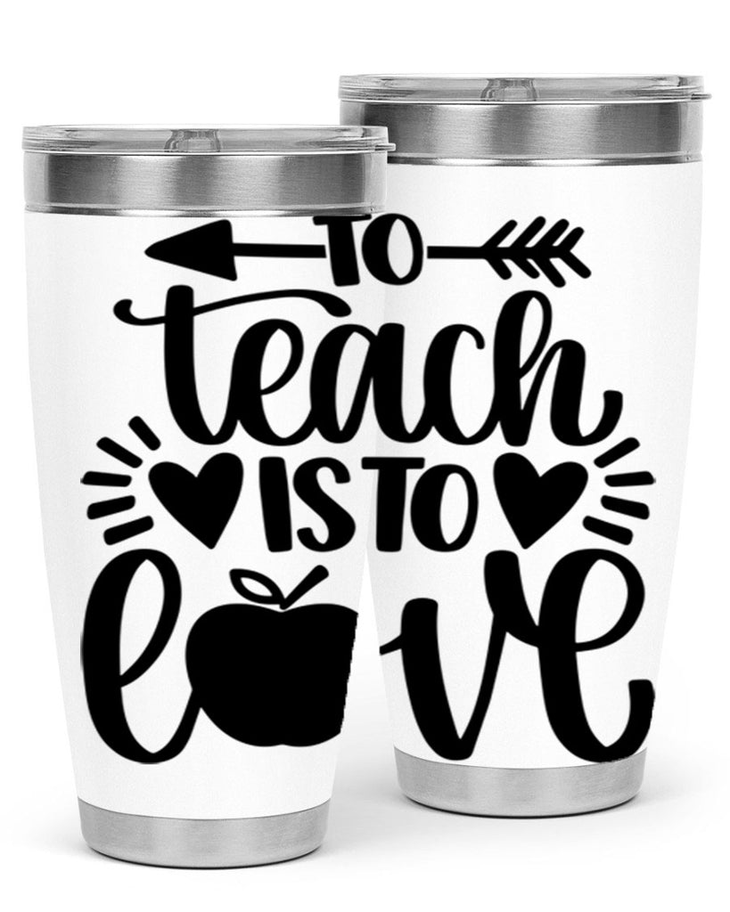 To Teach Is To Love Style 31#- teacher- tumbler