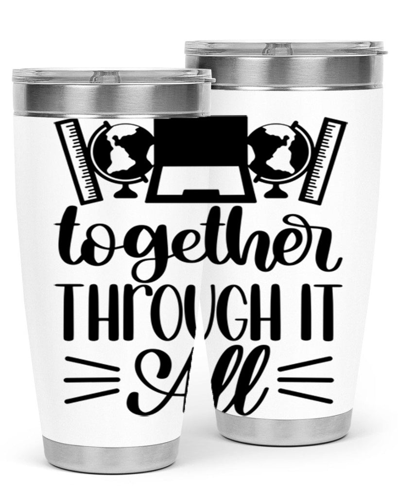 Together Through It All Style 29#- teacher- tumbler