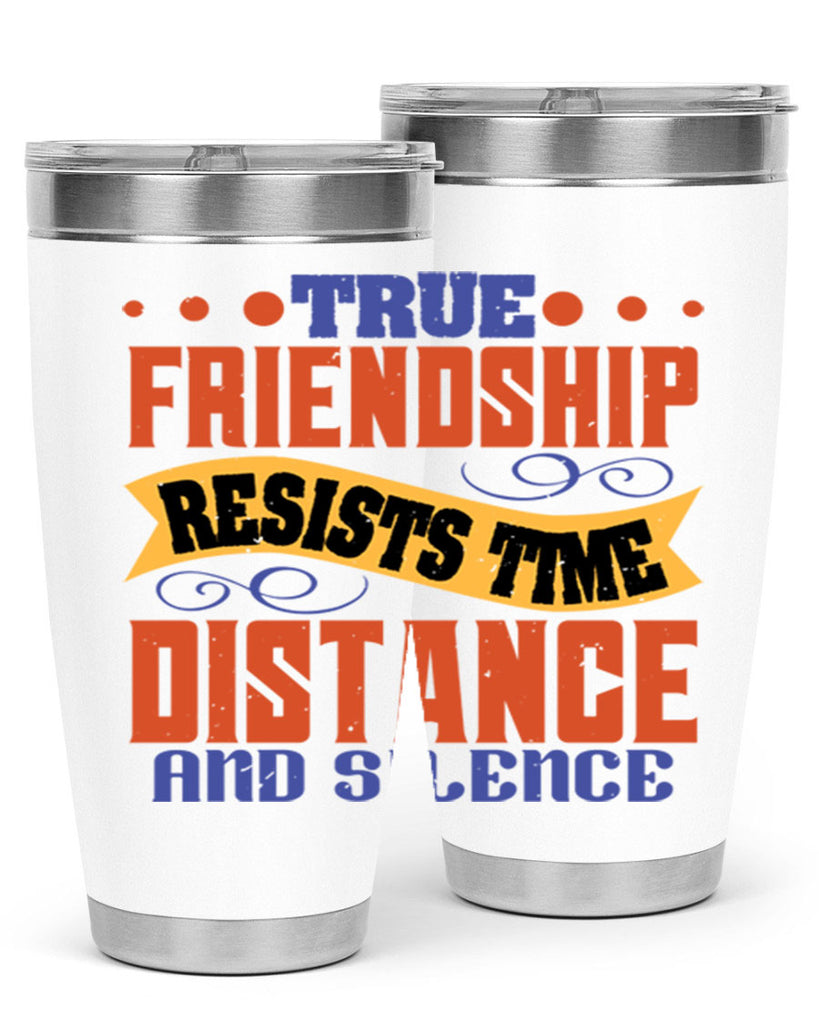 True friendship resists time distance and silence Style 31#- Best Friend- Tumbler