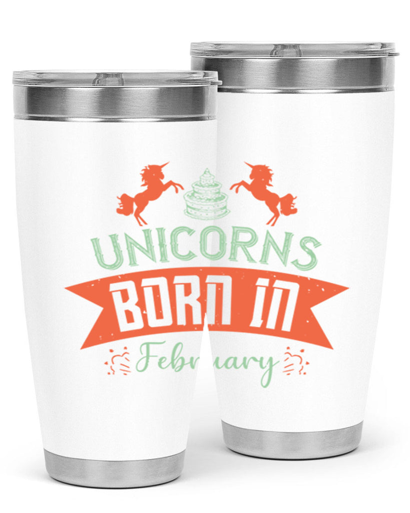 Unicorns Born In February Style 20#- birthday- tumbler