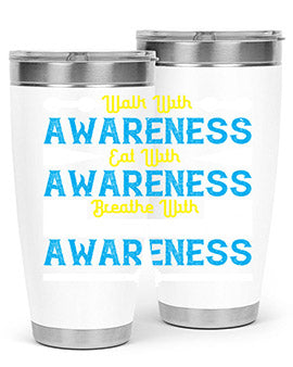 Walk with awareness Eat with awareness Breathe with awareness Style 9#- self awareness- Tumbler