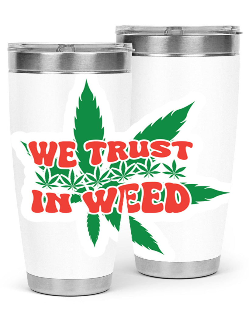 We Trust In Weed 278#- marijuana- Tumbler