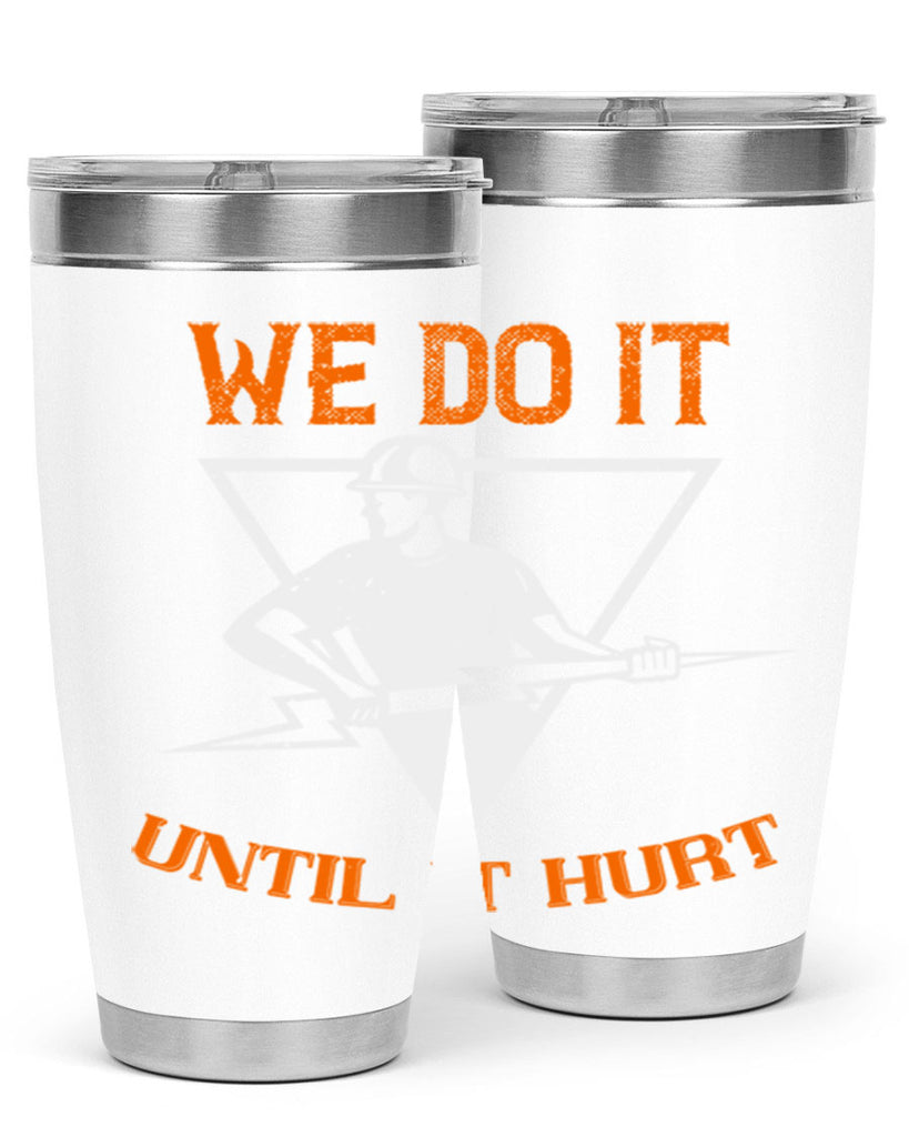 We do it untill it hurt Style 3#- electrician- tumbler